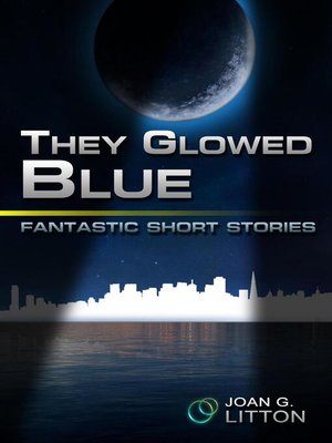 cover image of They Glowed Blue